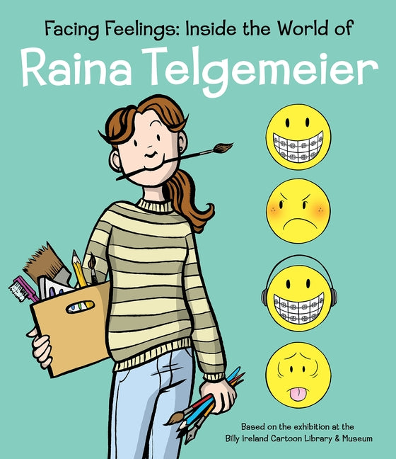 Facing Feelings: Inside the World of Raina Telgemeier by Telgemeier, Raina
