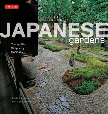Japanese Gardens: Tranquility, Simplicity, Harmony by Mehta