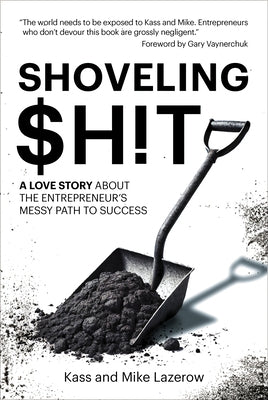 Shoveling $H!t: A Love Story about the Entrepreneur's Messy Path to Success by Lazerow, Kass
