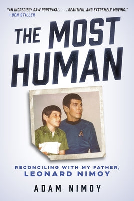 The Most Human: Reconciling with My Father, Leonard Nimoy by Nimoy, Adam