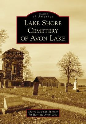 Lake Shore Cemetery of Avon Lake by Newman Spenzer, Sherry