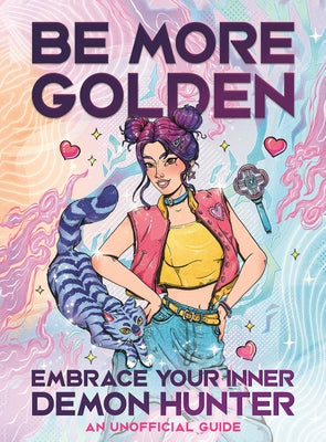 Be More Golden: Embrace Your Inner Demon Hunter by Guillaume, Jenna
