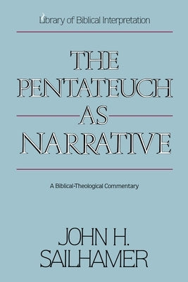 The Pentateuch as Narrative: A Biblical-Theological Commentary by Sailhamer, John H.