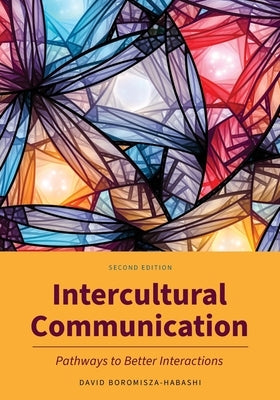 Intercultural Communication: Pathways to Better Interactions by Boromisza-Habashi, David
