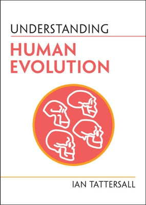 Understanding Human Evolution by Tattersall, Ian