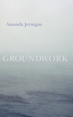 Groundwork by Jernigan, Amanda