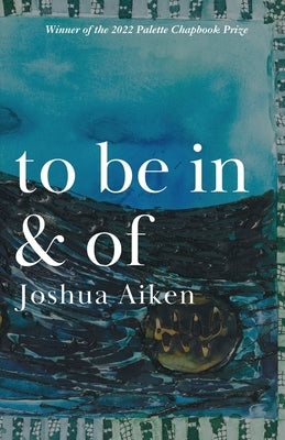 to be in & of by Aiken, Joshua