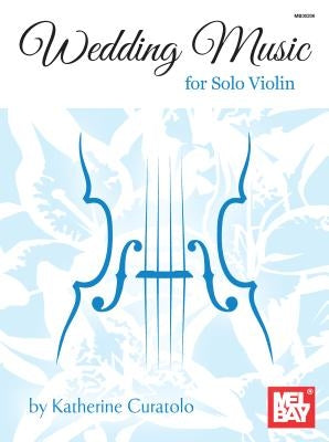 Wedding Music for Solo Violin by Katherine Curatolo