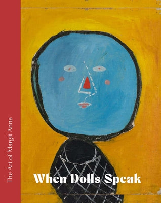 The Art of Margit Anna (1913-1991): When Dolls Speak. by Kolozsv?ry, Mariann