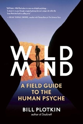 Wild Mind: A Field Guide to the Human Psyche by Plotkin, Bill