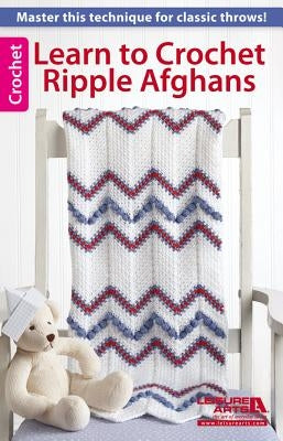 Learn to Crochet Ripple Afghans by Arts, Leisure