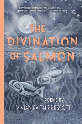 The Divination of Salmon: Poems: Poems by Prescott, Vivian Faith