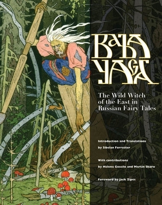 Baba Yaga: The Wild Witch of the East in Russian Fairy Tales by Forrester, Sibelan