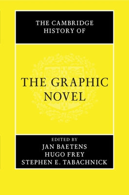 The Cambridge History of the Graphic Novel by Baetens, Jan