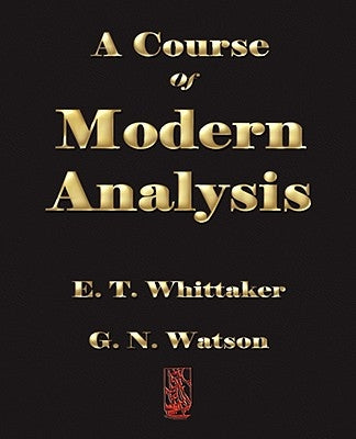 A Course of Modern Analysis by E. T. Whittaker