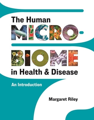 The Human Microbiome in Health and Disease: An Introduction by Riley, Margaret