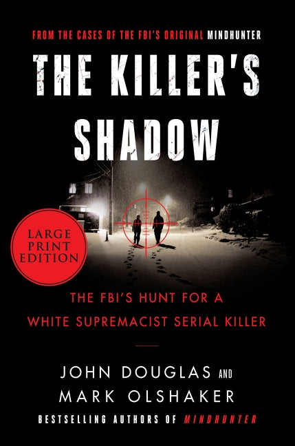 The Killer's Shadow: The Fbi's Hunt for a White Supremacist Serial Killer by Douglas, John E.