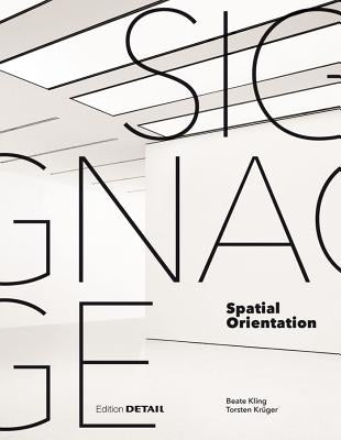 Signage - Spatial Orientation: Interdisciplinary Work at the Gateway to Design by Kling, Beate