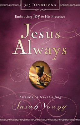 Jesus Always, Padded Hardcover, with Scripture References: Embracing Joy in His Presence (a 365-Day Devotional) by Young, Sarah