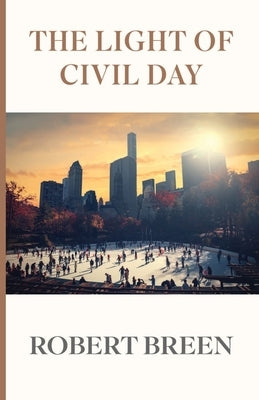 The Light of Civil Day by Breen, Robert