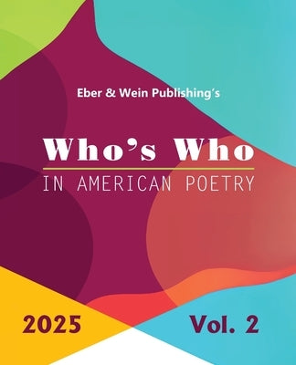 Who's Who in American Poetry 2025: Vol. 2 by Eber & Wein Publishing
