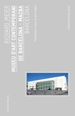 Richard Meier: Museu d'Art Contemporani de Barcelona, Macba: Museum Building Guides by Meier, Richard