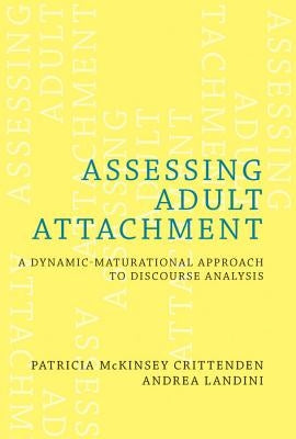 Assessing Adult Attachment: A Dynamic-Maturational Approach to Discourse Analysis by Crittenden, Patricia McKinsey