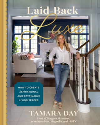 Laid-Back Luxe: How to Create Aspirational and Attainable Living Spaces by Day, Tamara