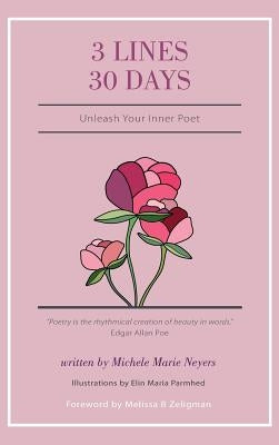 3 Lines 30 Days: Unleash Your Inner Poet by Neyers, Michele Marie