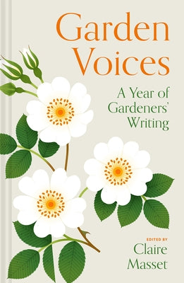 Garden Voices: A Year of Gardeners' Writing by Masset, Claire