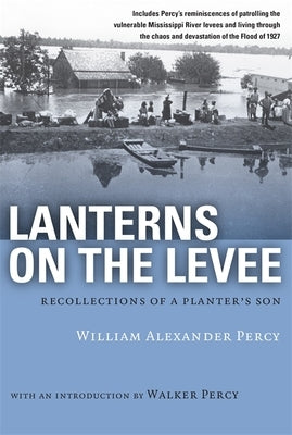 Lanterns on the Levee: Recollections of a Planter's Son by Percy, William Alexander