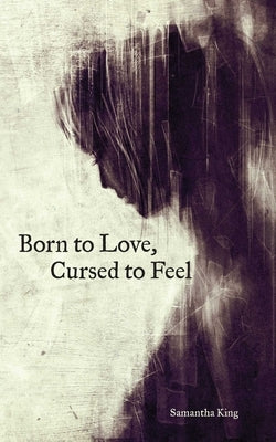Born to Love, Cursed to Feel by King Holmes, Samantha