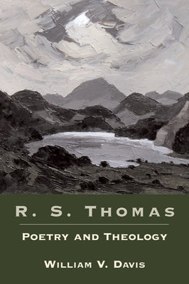 R. S. Thomas: Poetry and Theology by Davis, William V.