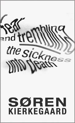 Fear and Trembling and the Sickness Unto Death by Kierkegaard, S&#248;ren