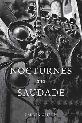 Nocturnes and Saudade by Griffin, Lauren