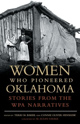 Women Who Pioneered Oklahoma: Stories from the Wpa Narratives by Baker, Terri M.