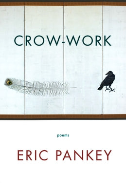 Crow-Work: Poems by Pankey, Eric