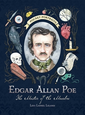 Edgar Allan Poe: The Master of the Macabre by Leland, Levi Lionel