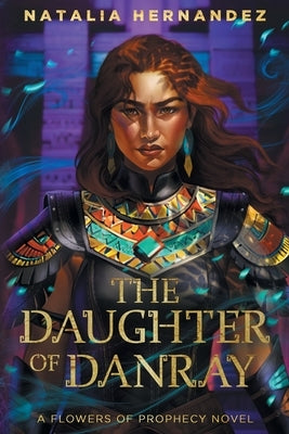 The Daughter of Danray: A Flowers of Prophecy Novel by Hernandez, Natalia