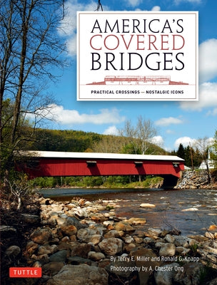 America's Covered Bridges: Practical Crossings - Nostalgic Icons by Miller, Terry E.