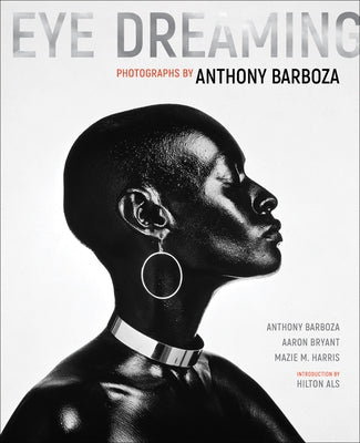 Eye Dreaming: Photographs by Anthony Barboza by Barboza, Anthony