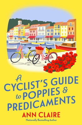 A Cyclistâ (Tm)S Guide to Poppies & Predicaments by Claire, Ann