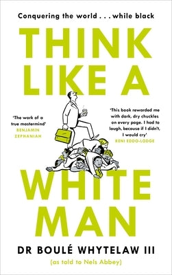 Think Like a White Man: Conquering the World . . . While Black by Abbey, Nels