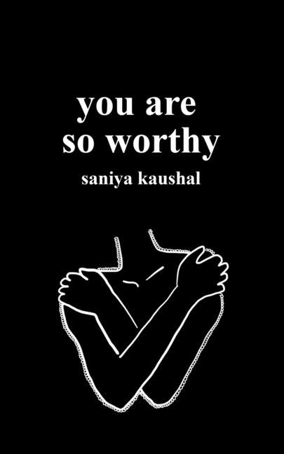 you are so worthy by Kaushal, Saniya