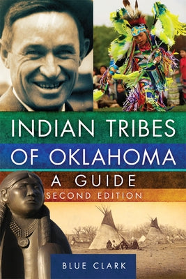 Indian Tribes of Oklahoma: A Guide, Second Edition by Clark, Blue