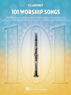 101 Worship Songs for Clarinet Clarinet Solo Songbook with Standard Notation for Christian Worship and Praise Music Instrumental Folio Collection for by 