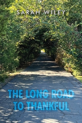 The Long Road To Thankful by Wiley, Sarah