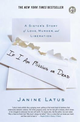 If I Am Missing or Dead: A Sister's Story of Love, Murder, and Liberation by Latus, Janine