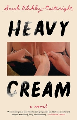 Heavy Cream by Blakley-Cartwright, Sarah