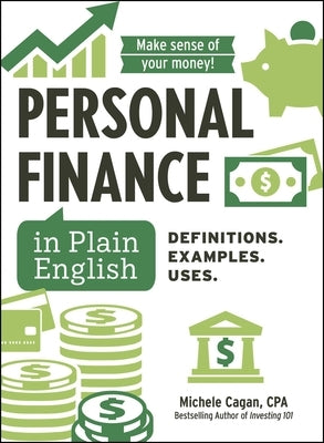 Personal Finance in Plain English: Definitions. Examples. Uses. by Cagan, Michele